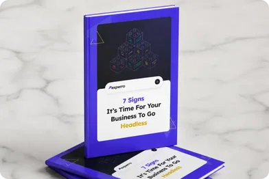 7 Signs for Your Business to Go Headless
