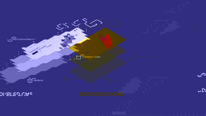 Decoupled CMS Decoupled CMS