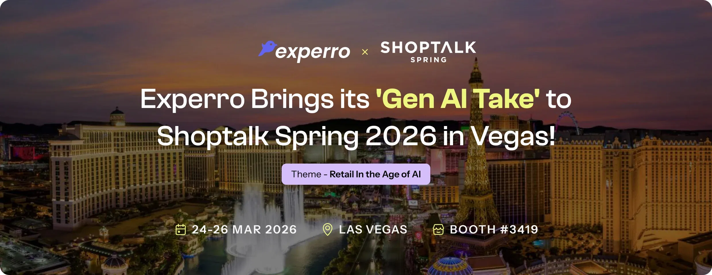 Experro Booth #3419 exhibiting at Shoptalk Spring 2026 Las Vegas Experro Booth #3419 exhibiting at Shoptalk Spring 2026 Las Vegas