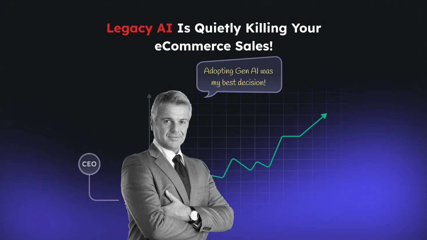 Legacy AI is Killing Your eCommerce Sales