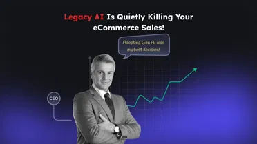 Legacy AI is Killing Your eCommerce Sales